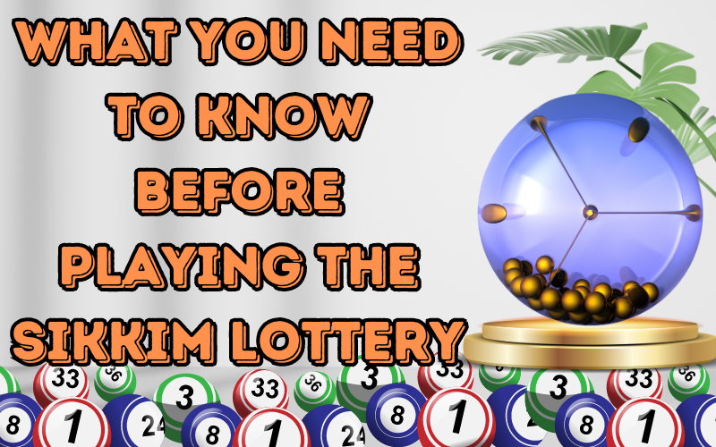 What You Need to Know Before Playing the Sikkim Lottery