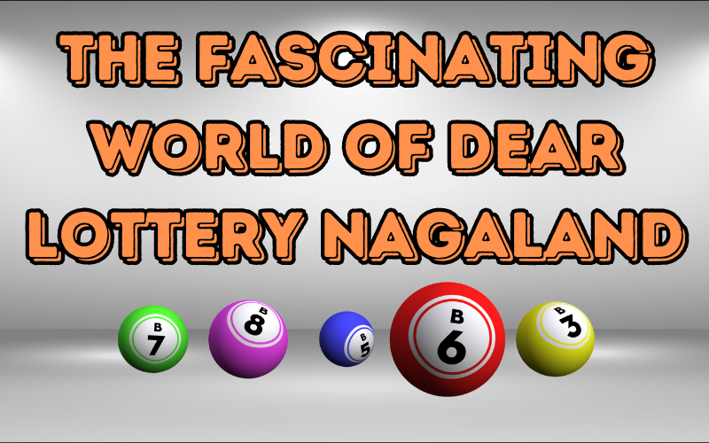 The Fascinating World of Dear Lottery Nagaland