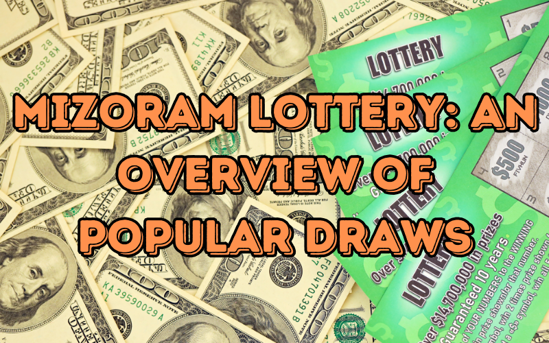 Mizoram Lottery: An Overview of Popular Draws