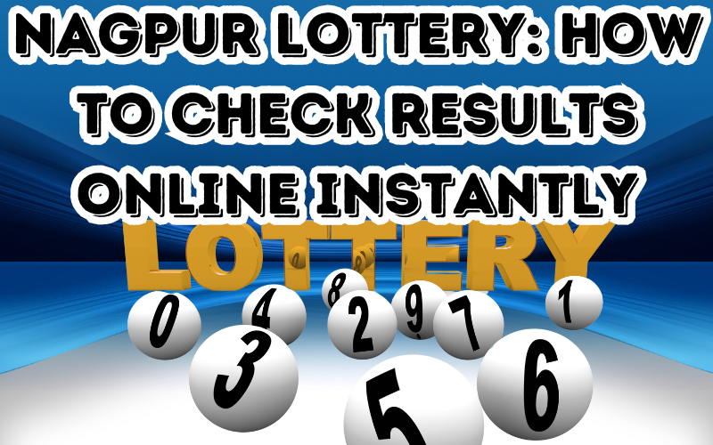 Nagpur Lottery: How to Check Results Online Instantly