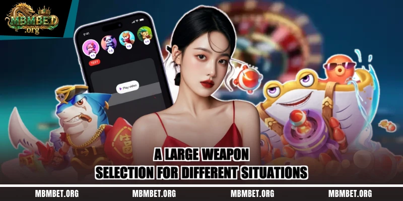 A large weapon selection for different situations