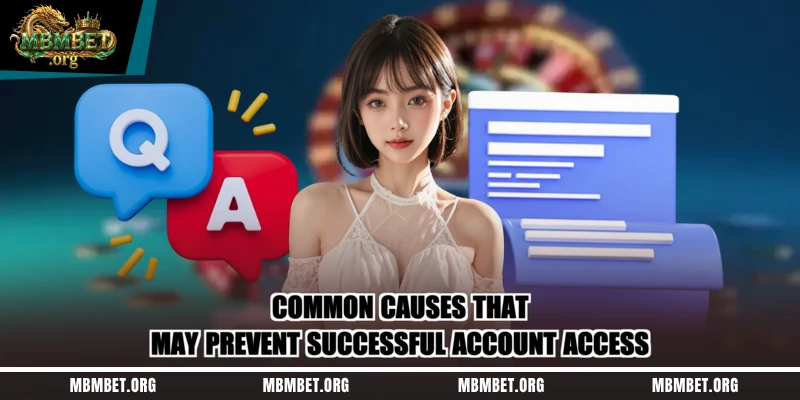 Common causes that may prevent successful account access