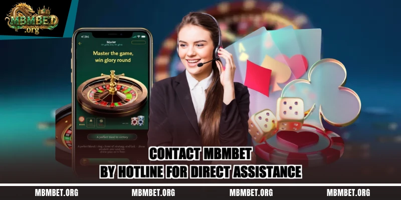 Contact Mbmbet by hotline for direct assistance