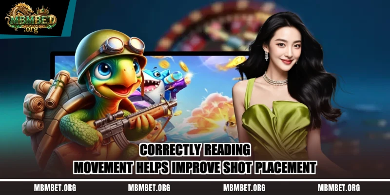 Correctly reading movement helps improve shot placement