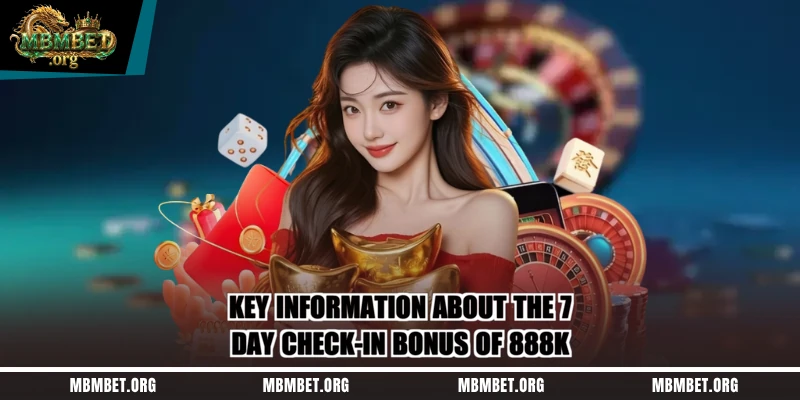 Key information about the 7-day check-in bonus of 888K