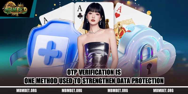OTP verification is one method used to strengthen data protection