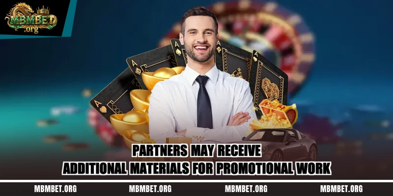 Partners may receive additional materials for promotional work