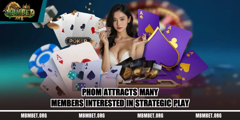 Phom attracts many members interested in strategic play