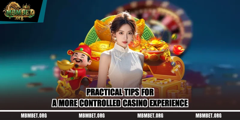 Practical tips for a more controlled casino experience