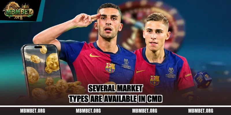 Several market types are available in CMD