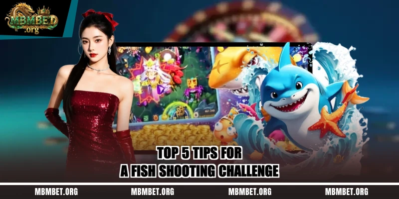 Top 5 tips for a fish shooting challenge