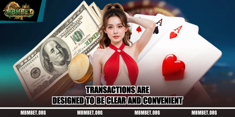 Transactions are designed to be clear and convenient